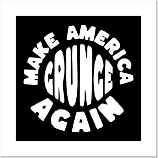 Make America Grunge Again Posters and Art